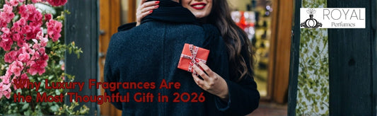 Why Luxury Fragrances Are the Most Thoughtful Gift in 2026