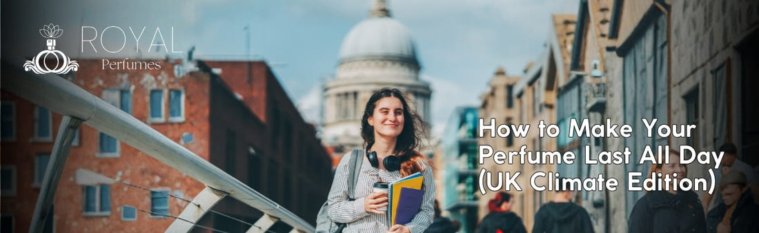 How to Make Your Perfume Last All Day (UK Climate Edition)
